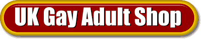 Click here to enter UK Gay Adult Shop